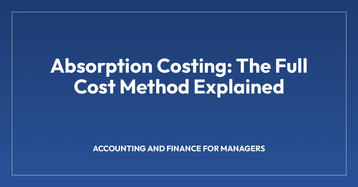 Absorption Costing: The Full Cost Method Explained • The Tourism Institute