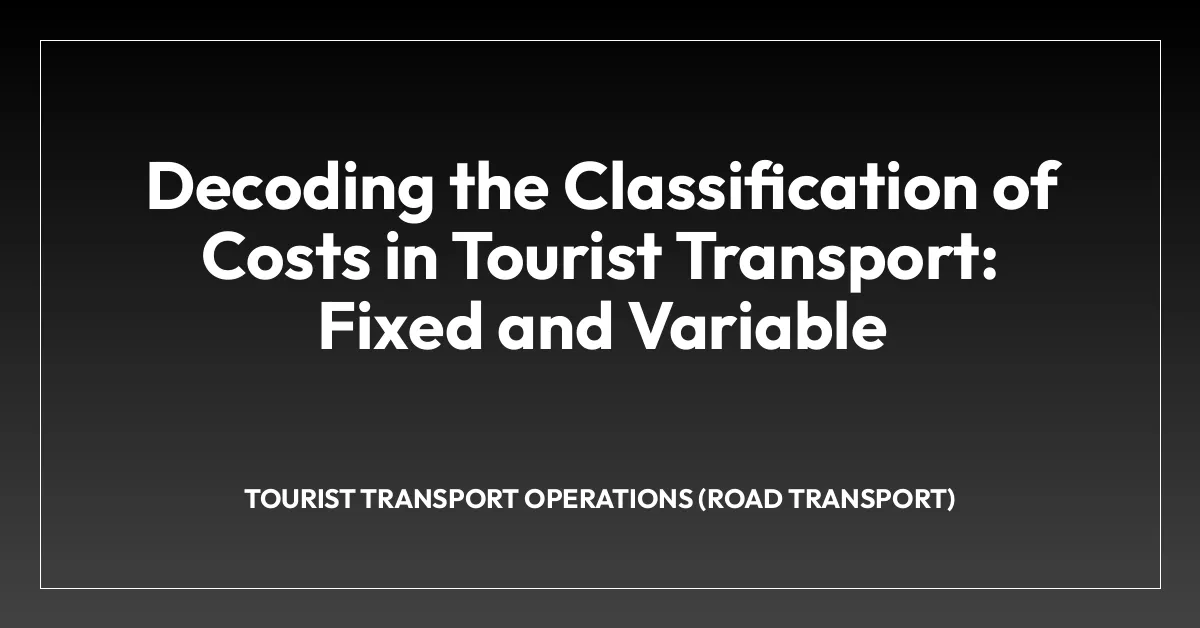 Decoding the Classification of Costs in Tourist Transport: Fixed and Variable