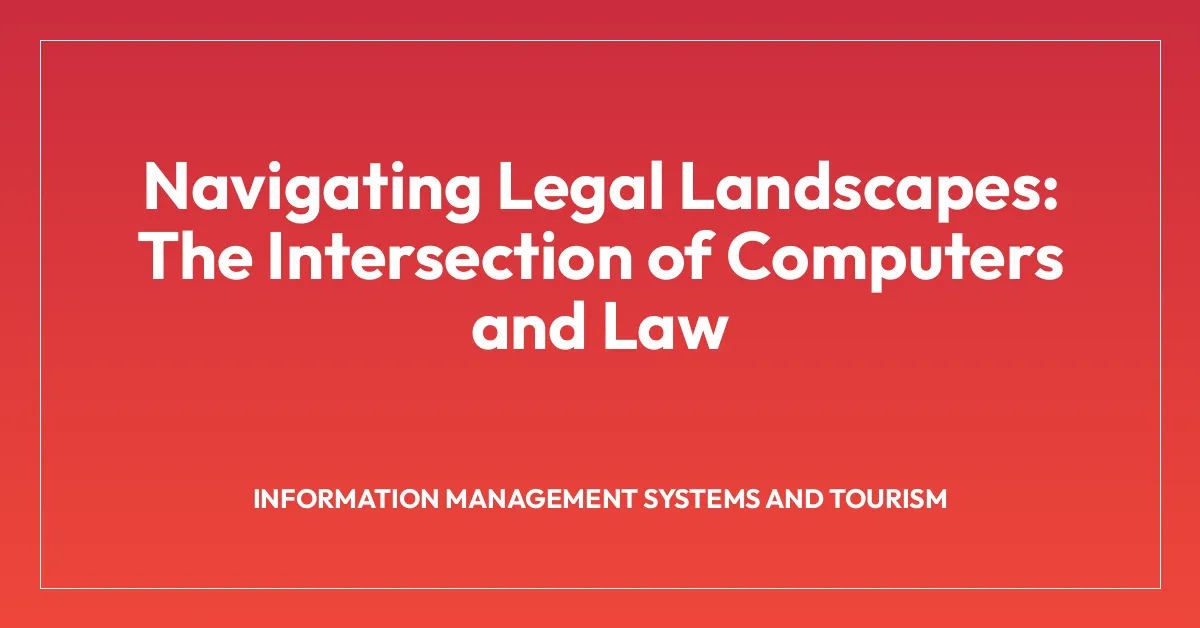 Navigating Legal Landscapes: The Intersection of Computers and Law