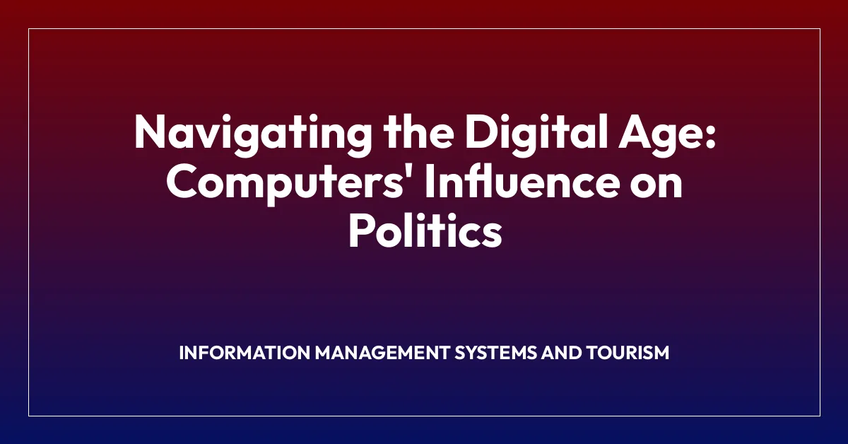 Navigating the Digital Age: Computers’ Influence on Politics