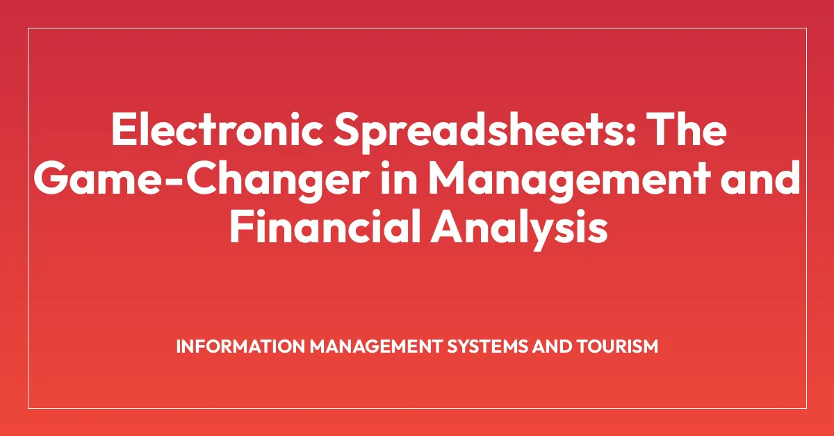 Electronic Spreadsheets: The Game-Changer in Management and Financial Analysis