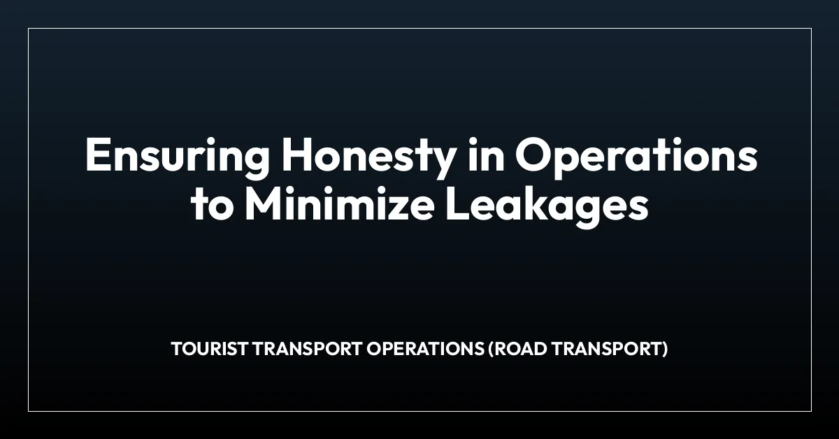 Ensuring Honesty in Operations to Minimize Leakages