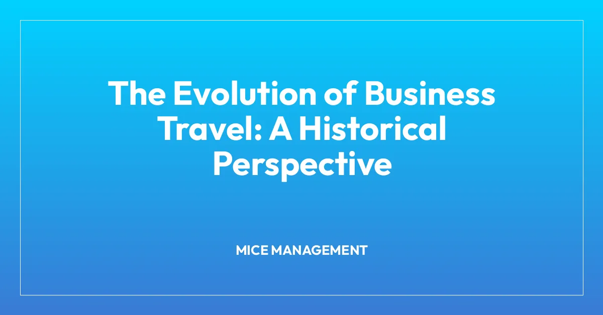 The Evolution of Business Travel: A Historical Perspective