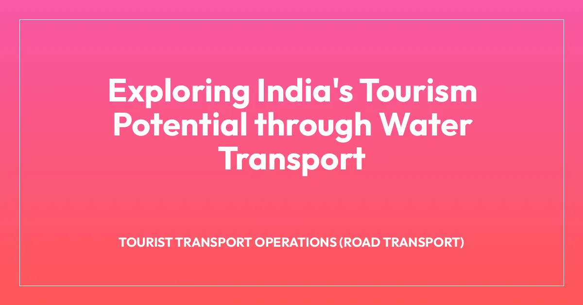 Exploring India’s Tourism Potential through Water Transport