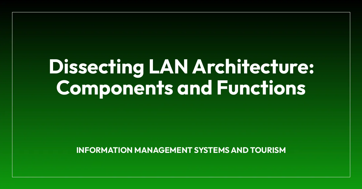 Dissecting LAN Architecture: Components and Functions
