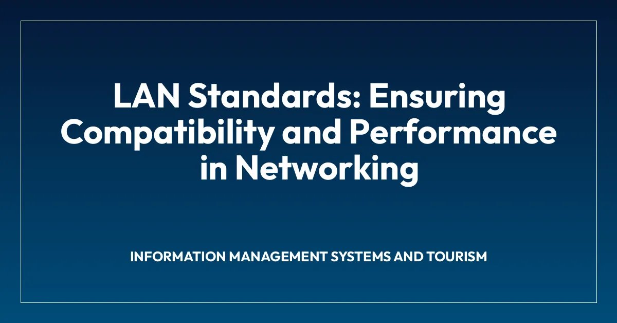 LAN Standards: Ensuring Compatibility and Performance in Networking