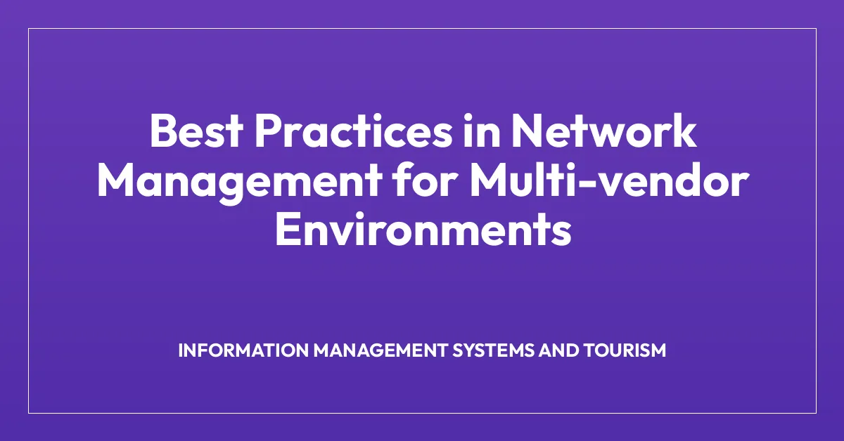 Best Practices in Network Management for Multi-vendor Environments