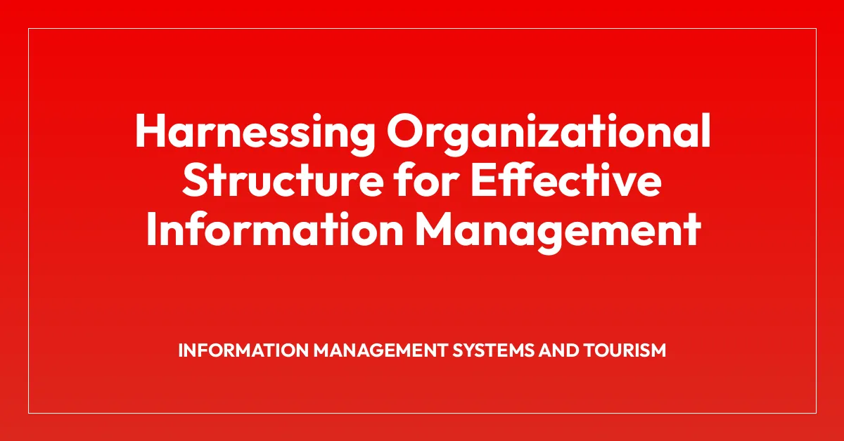 Harnessing Organizational Structure for Effective Information Management