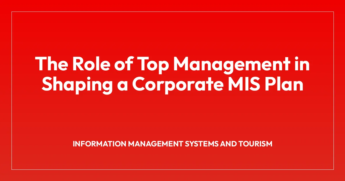 The Role of Top Management in Shaping a Corporate MIS Plan