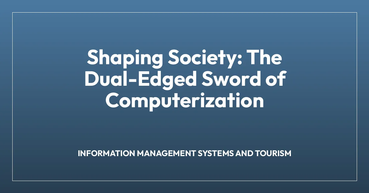 Shaping Society: The Dual-Edged Sword of Computerization