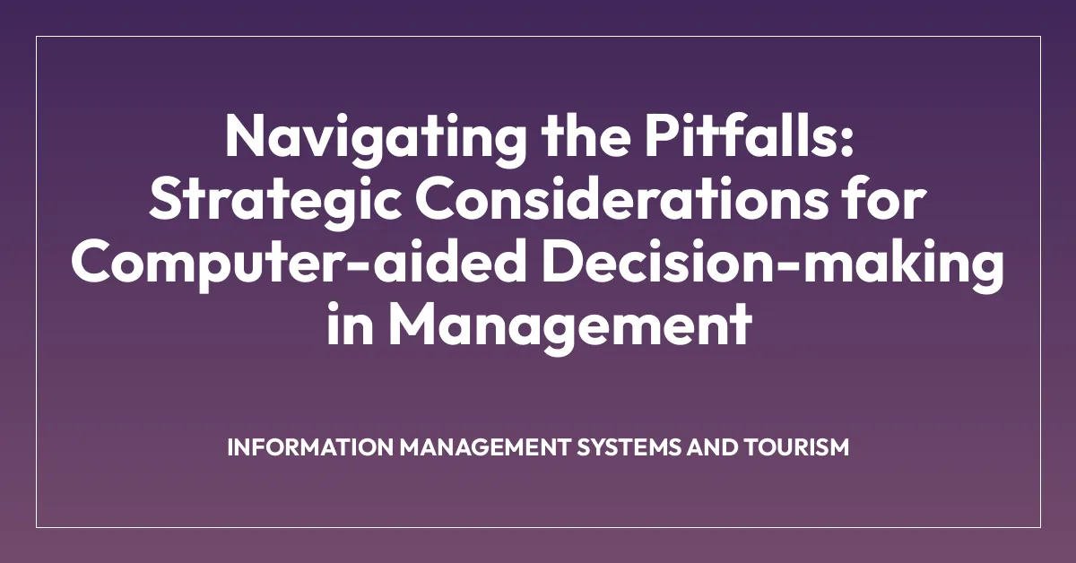Navigating the Pitfalls: Strategic Considerations for Computer-aided Decision-making in Management